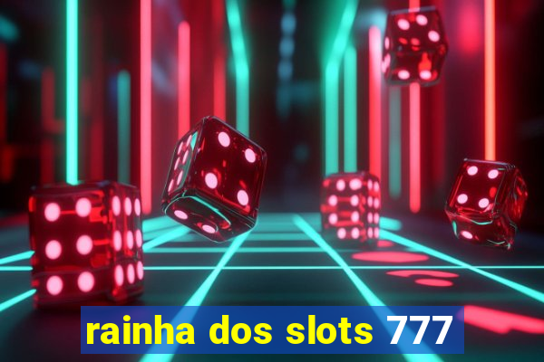 rainha dos slots 777